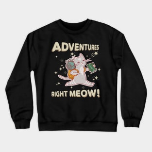 Adventures right meow! Crewneck Sweatshirt